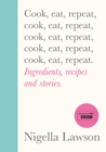Cook, Eat, Repeat : Ingredients, recipes and stories. - eBook