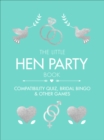 The Little Hen Party Book : Compatibility quiz, bridal bingo & other games to play - eBook