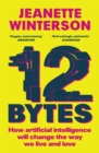 12 Bytes : How artificial intelligence will change the way we live and love - eBook