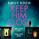 Keep Him Close : A moving and suspenseful mystery that you won’t be able to put down - eAudiobook