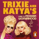 Trixie and Katya's Guide to Modern Womanhood - eAudiobook