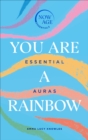 You Are A Rainbow : Essential Auras (Now Age series) - eBook