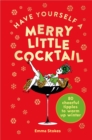 Have Yourself a Merry Little Cocktail : 80 cheerful tipples to warm up winter - eBook