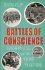 Battles of Conscience : British Pacifists and the Second World War - eBook