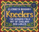 Kneelers : The Unsung Folk Art of England and Wales - eBook