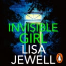 Invisible Girl : A psychological thriller from the bestselling author of The Family Upstairs - eAudiobook