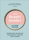 The Beauty Insider : Effortless Skincare and Beauty Advice that Works - eBook