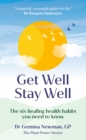 Get Well, Stay Well : The six healing health habits you need to know - eBook