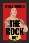 What Would The Rock Do? - eBook