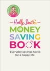 Holly Smith's Money Saving Book : Simple savings hacks for a happy life - eBook
