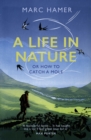 A Life in Nature : Or How to Catch a Mole - eBook