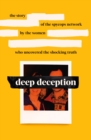 Deep Deception : The story of the spycop network, by the women who uncovered the shocking truth - eBook
