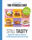 The Fitness Chef: Still Tasty : Reduced-calorie versions of 100 absolute favourite meals - eBook