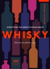 Everything You Need to Know About Whisky : (But are too afraid to ask) - eBook