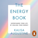 The Energy Book : Supercharge your life by healing your energy - eAudiobook