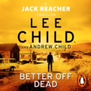 Better Off Dead : (Jack Reacher 26) - eAudiobook