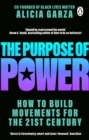 The Purpose of Power : From the co-founder of Black Lives Matter - eBook