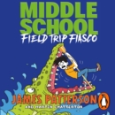 Middle School: Field Trip Fiasco : (Middle School 13) - eAudiobook