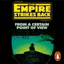 From a Certain Point of View : The Empire Strikes Back (Star Wars) - eAudiobook