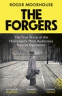 The Forgers : The Forgotten Story of the Holocaust s Most Audacious Rescue Operation - eBook