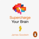 Supercharge Your Brain : How to Maintain a Healthy Brain Throughout Your Life - eAudiobook
