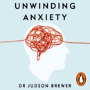 Unwinding Anxiety : Train Your Brain to Heal Your Mind - eAudiobook