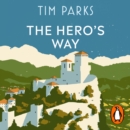The Hero's Way : Walking with Garibaldi from Rome to Ravenna - eAudiobook