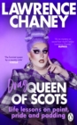 (Drag) Queen of Scots : The hilarious and heartwarming memoir from the UK s favourite drag queen - eBook