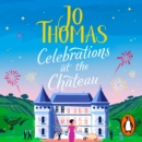 Celebrations at the Chateau : Relax and unwind with the perfect holiday romance - eAudiobook