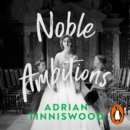 Noble Ambitions : The Fall and Rise of the Post-War Country House - eAudiobook