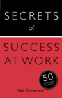 Secrets of Success at Work : 50 Techniques to Excel - eBook