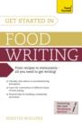 Get Started in Food Writing : The complete guide to writing about food, cooking, recipes and gastronomy - eBook