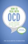 How to Deal with OCD : A 5-step, CBT-based plan for overcoming obsessive-compulsive disorder - eBook