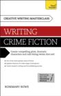 Masterclass: Writing Crime Fiction : How to create compelling plots, dramatic characters and nail biting twists in crime and detective fiction - eBook