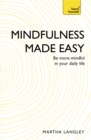 Mindfulness Made Easy : Be more mindful in your daily life - Book