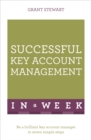 Successful Key Account Management In A Week : Be A Brilliant Key Account Manager In Seven Simple Steps - Book
