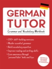 German Tutor: Grammar and Vocabulary Workbook (Learn German with Teach Yourself) : Advanced beginner to upper intermediate course - Book