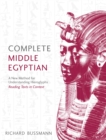 Complete Middle Egyptian : A New Method for Understanding Hieroglyphs: Reading Texts in Context - Book