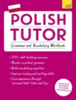 Polish Tutor: Grammar and Vocabulary Workbook (Learn Polish with Teach Yourself) : Advanced beginner to upper intermediate course - Book
