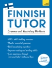 Finnish Tutor: Grammar and Vocabulary Workbook (Learn Finnish with Teach Yourself) : Advanced beginner to upper intermediate course - Book