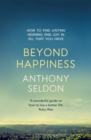 Beyond Happiness : How to find lasting meaning and joy in all that you have - eBook