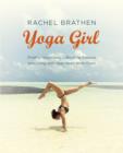 Yoga Girl : Finding Happiness, Cultivating Balance and Living with Your Heart Wide Open - eBook