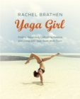 Yoga Girl : Finding Happiness, Cultivating Balance and Living with Your Heart Wide Open - Book