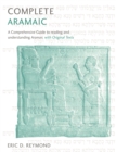 Complete Aramaic : A Comprehensive Guide to Reading and Understanding Aramaic, with Original Texts - Book