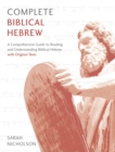 Complete Biblical Hebrew : A Comprehensive Guide to Reading and Understanding Biblical Hebrew, with Original Texts - Book