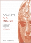Complete Old English : A Comprehensive Guide to Reading and Understanding Old English, with Original Texts - Book