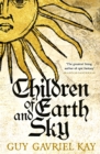 Children of Earth and Sky : From the bestselling author of the groundbreaking novels Under Heaven and River of Stars - Book