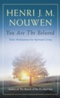 You are the Beloved : Daily Meditations for Spiritual Living - eBook
