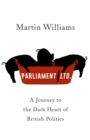 Parliament Ltd : A journey to the dark heart of British politics - eBook