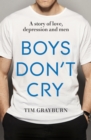 Boys Don't Cry : Why I hid my depression and why men need to talk about their mental health - eBook
